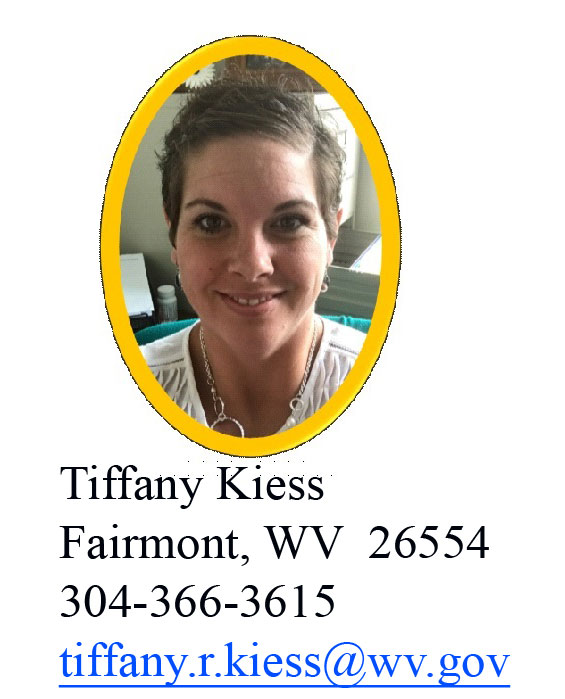 Tiffany Kiess Fairmont WV 304-366-3615